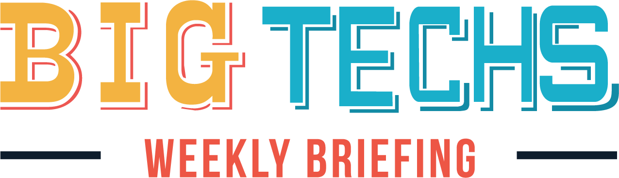 Big Techs Weekly Briefing